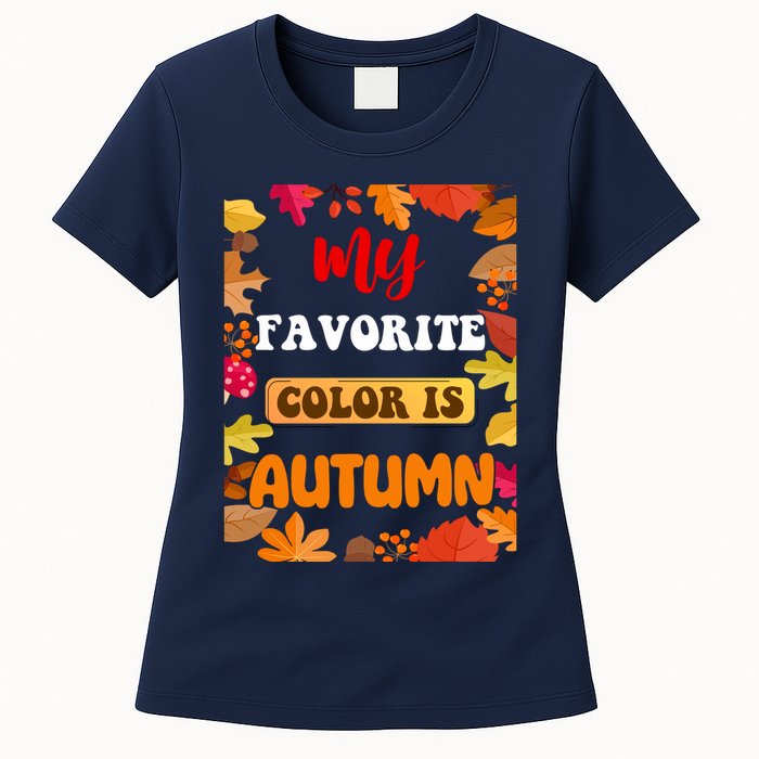 My Favorite Color Is Autumn Womens T-Shirt