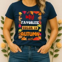 My Favorite Color Is Autumn Womens T-Shirt