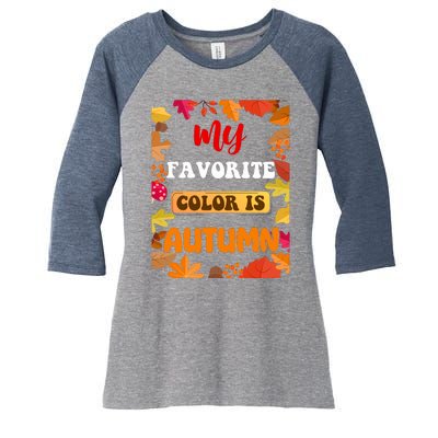 My Favorite Color Is Autumn Women's Tri-Blend 3/4-Sleeve Raglan Shirt