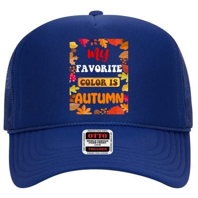 My Favorite Color Is Autumn High Crown Mesh Back Trucker Hat