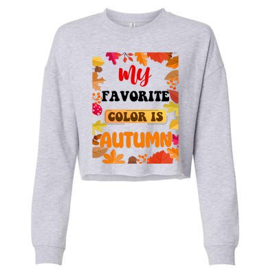 My Favorite Color Is Autumn Cropped Pullover Crew