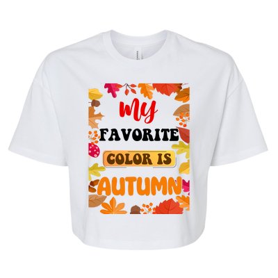 My Favorite Color Is Autumn Bella+Canvas Jersey Crop Tee