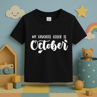 My Favorite Color Is October Toddler T-Shirt