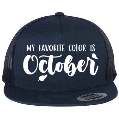 My Favorite Color Is October Flat Bill Trucker Hat