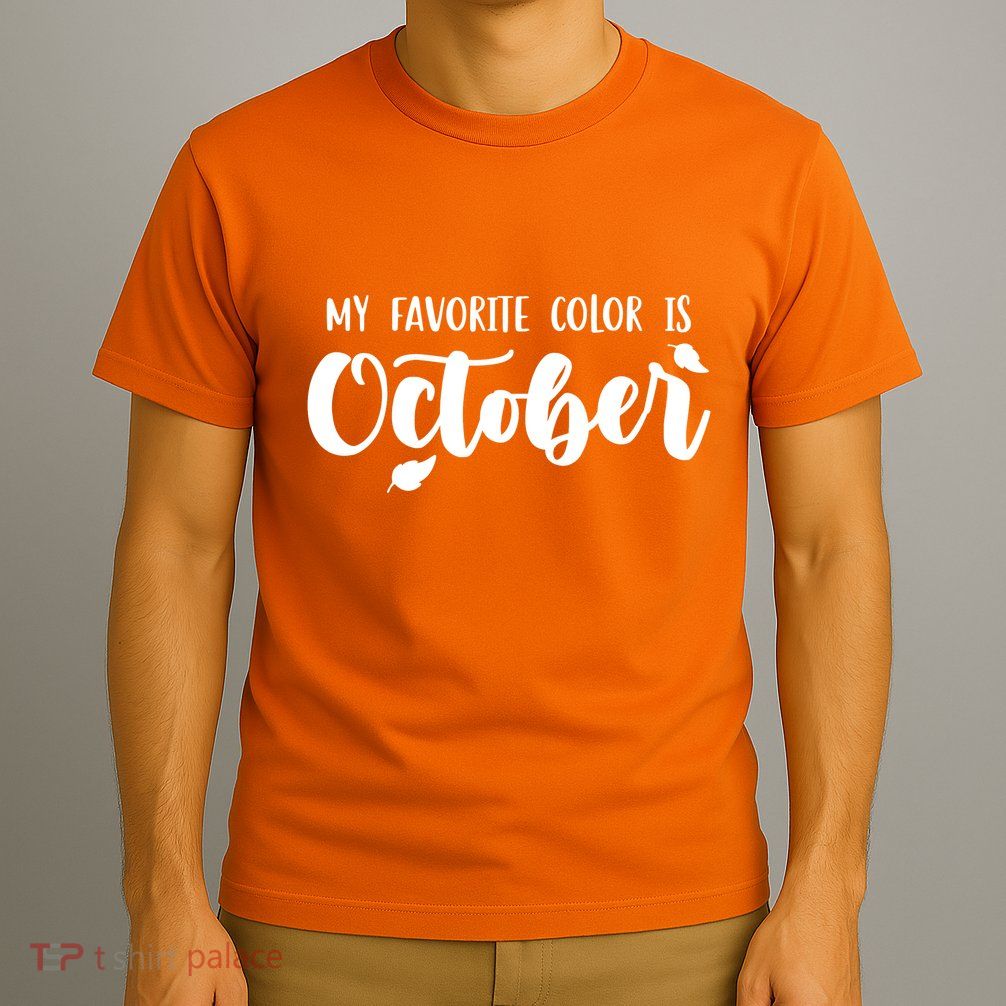 My Favorite Color Is October T-Shirt