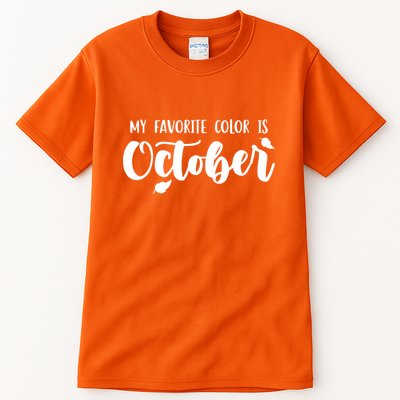 My Favorite Color Is October Tall T-Shirt