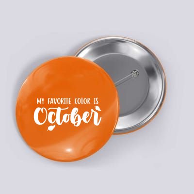 My Favorite Color Is October Button
