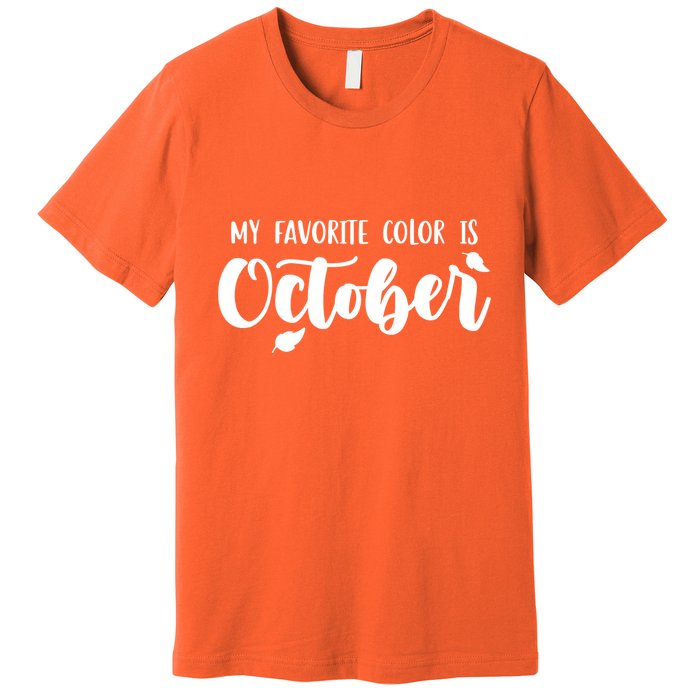 My Favorite Color Is October Premium T-Shirt