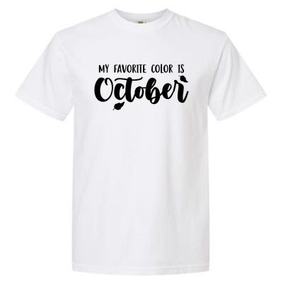 My Favorite Color Is October Garment-Dyed Heavyweight T-Shirt