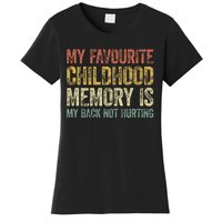 My Favorite Childhood Memory Is My Back Not Hurting Women's T-Shirt