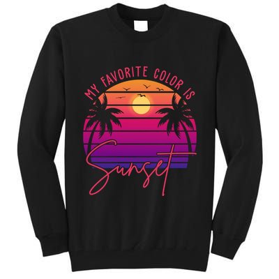 My Favorite Color Is Sunset Summer Retro Tall Sweatshirt