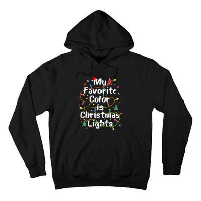 My Favorite Color Is Christmas Lights Merry And Bright Art Hoodie Tall Hoodie