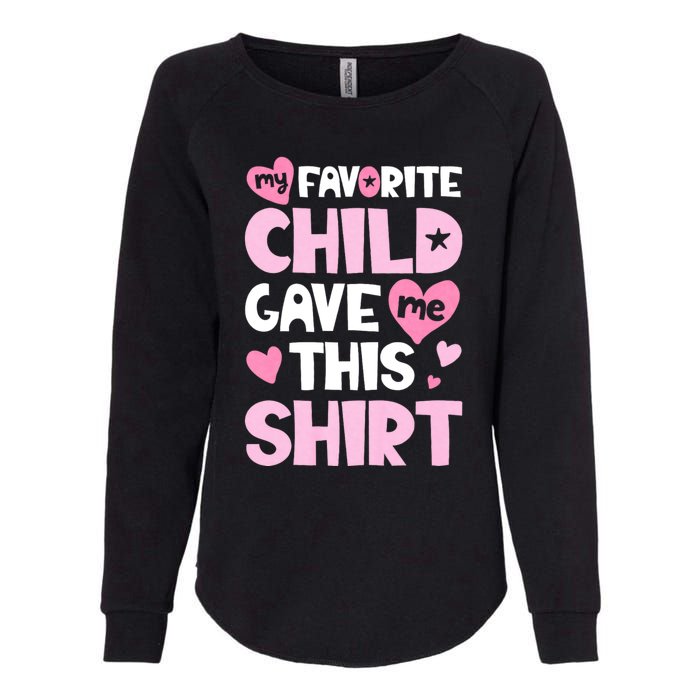 My Favorite Child Gave Me This Family Mom Dad Gifts Womens California Wash Sweatshirt