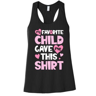 My Favorite Child Gave Me This Family Mom Dad Gifts Women's Racerback Tank