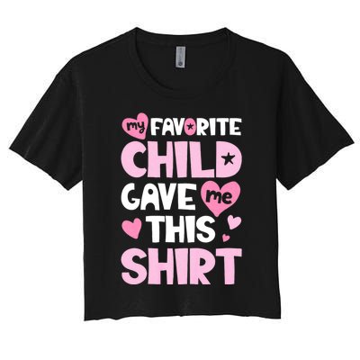 My Favorite Child Gave Me This Family Mom Dad Gifts Women's Crop Top Tee