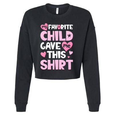 My Favorite Child Gave Me This Family Mom Dad Gifts Cropped Pullover Crew