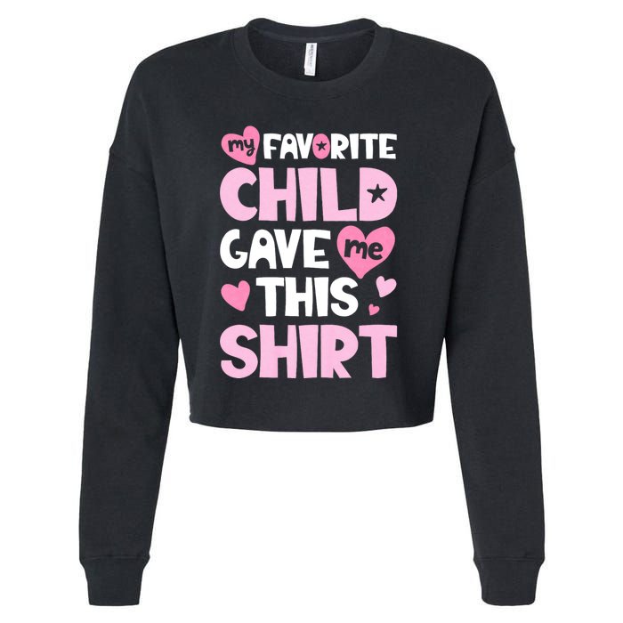 My Favorite Child Gave Me This Family Mom Dad Gifts Cropped Pullover Crew