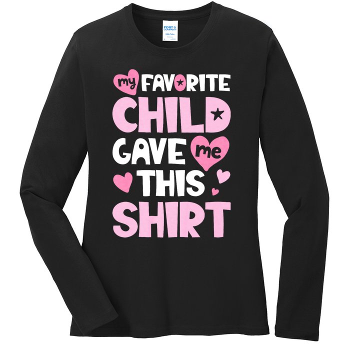 My Favorite Child Gave Me This Family Mom Dad Gifts Ladies Long Sleeve Shirt