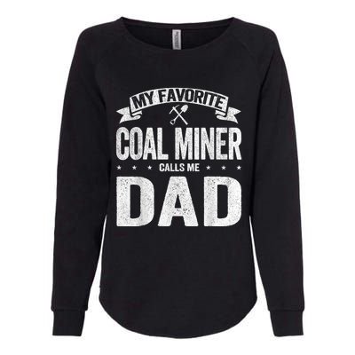 My Favorite Coal Miner Calls Me Dad Fathers Day Retro Womens California Wash Sweatshirt