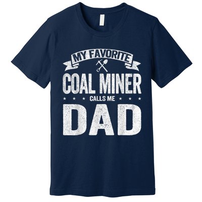 My Favorite Coal Miner Calls Me Dad Fathers Day Retro Premium T-Shirt