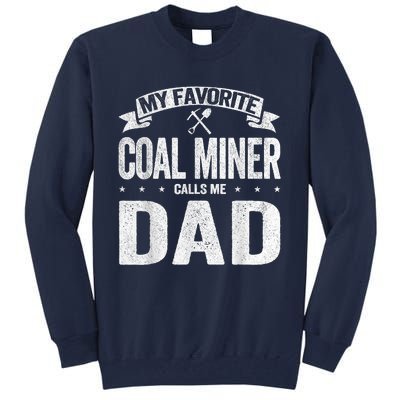 My Favorite Coal Miner Calls Me Dad Fathers Day Retro Tall Sweatshirt