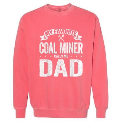 My Favorite Coal Miner Calls Me Dad Fathers Day Retro Garment-Dyed Sweatshirt