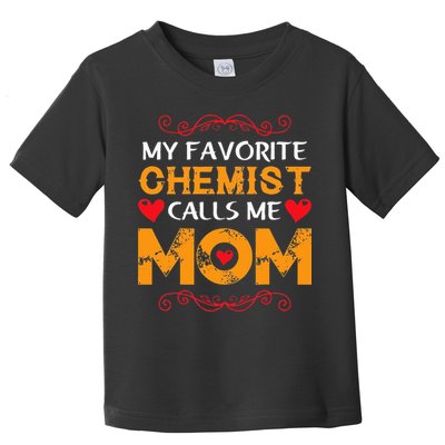 My favorite chemist calls me mom lovely chemist mom Toddler T-Shirt