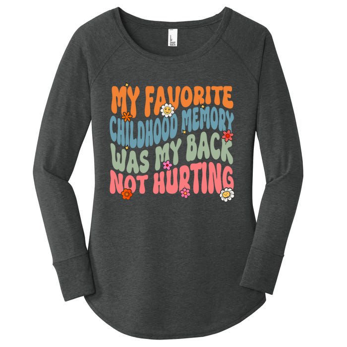 My Favorite Childhood Memory Was My Back Not Hurting Women's Perfect Tri Tunic Long Sleeve Shirt