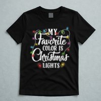 My Favorite Color Is Christmas Lights T-Shirt