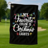 My Favorite Color Is Christmas Lights Golf Towel
