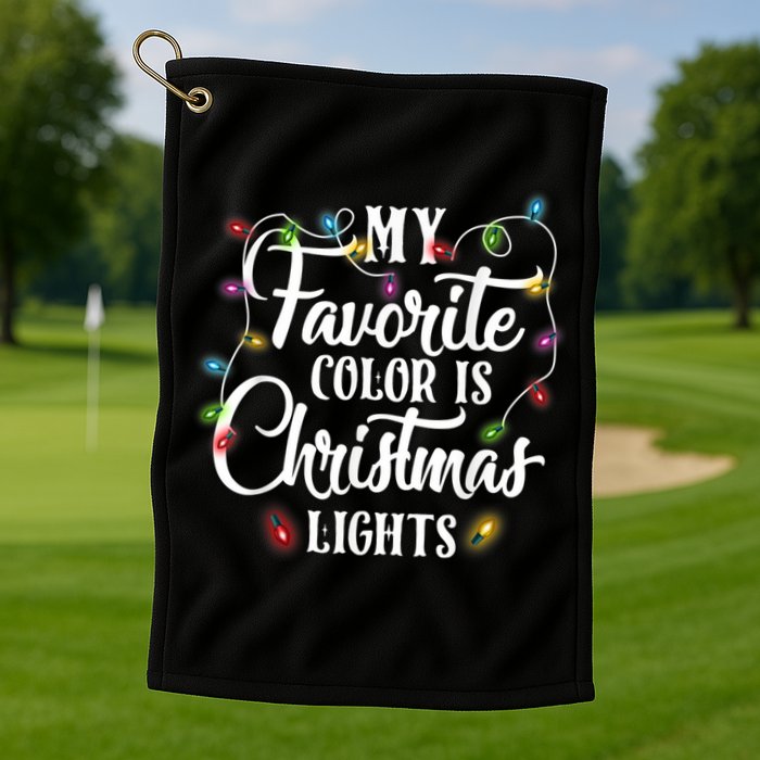 My Favorite Color Is Christmas Lights Golf Towel