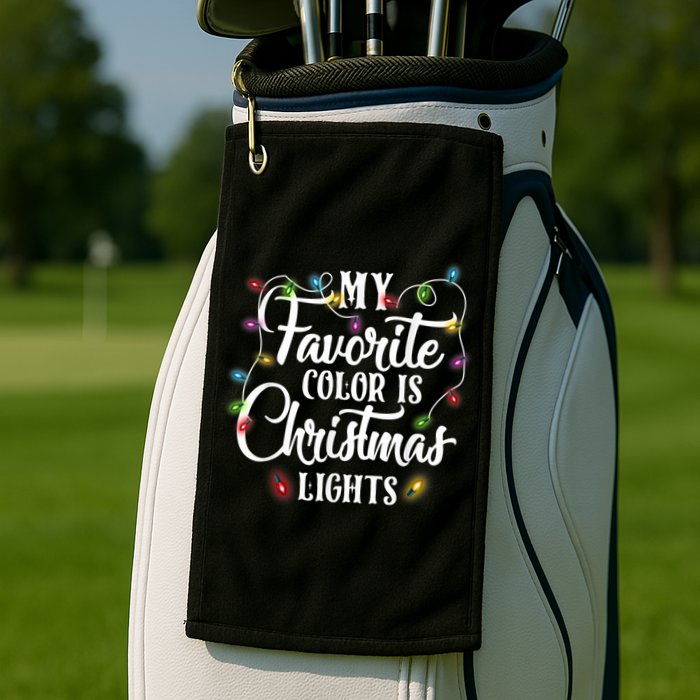 My Favorite Color Is Christmas Lights Golf Towel