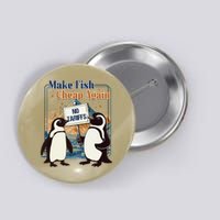 Make Fish Cheap Again Penguins Against Tariffs Button