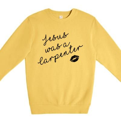 Music Festival Clothing Girl Women Jesus Was A Carpenter Premium Crewneck Sweatshirt