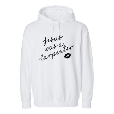 Music Festival Clothing Girl Women Jesus Was A Carpenter Garment-Dyed Fleece Hoodie