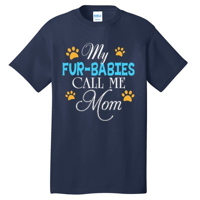 My FurBabies Call Me Mom Dog Cat Lover Mother Father Day Tall T-Shirt