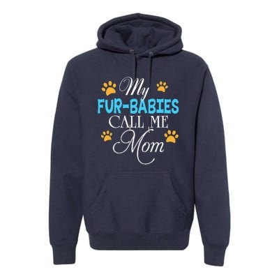 My FurBabies Call Me Mom Dog Cat Lover Mother Father Day Premium Hoodie