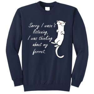 My Ferret Cute Saying Cuddly Rodent Tall Sweatshirt