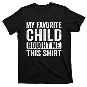 My Favorite Child Bought Me This Mom Dad Parent Funny T-Shirt