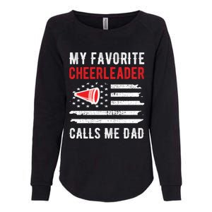 My Favorite Cheerleader Calls Me Dad Cheerleading Cheer Dad Funny Gift Womens California Wash Sweatshirt