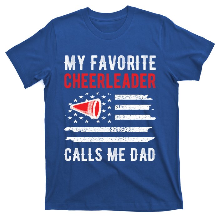 My Favorite Cheerleader Calls Me Dad Cheerleading Cheer Dad Funny Gift T-Shirt