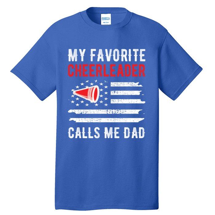 My Favorite Cheerleader Calls Me Dad Cheerleading Cheer Dad Funny Gift Tall T-Shirt