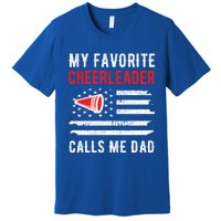 My Favorite Cheerleader Calls Me Dad Cheerleading Cheer Dad Funny Gift Premium T-Shirt