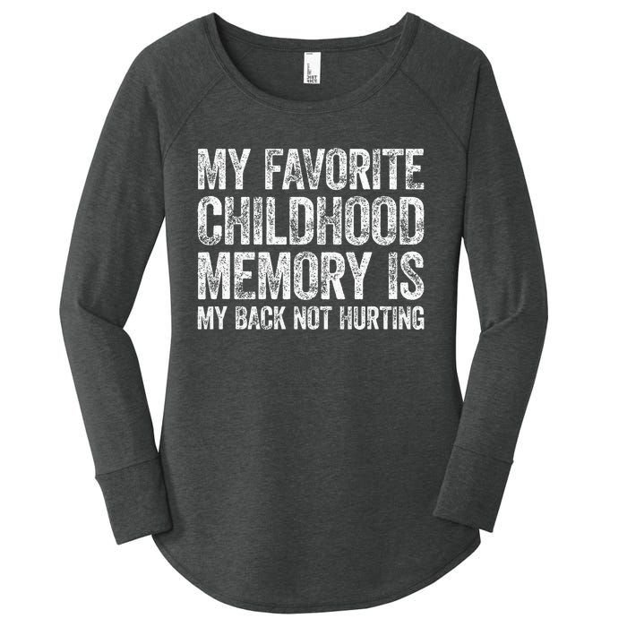 My Favorite Childhood Memory Is My Back Not Hurting Women's Perfect Tri Tunic Long Sleeve Shirt