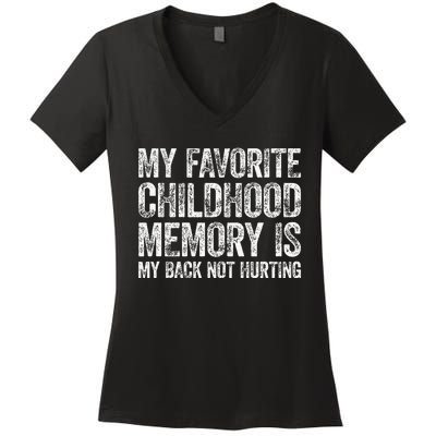 My Favorite Childhood Memory Is My Back Not Hurting Women's V-Neck T-Shirt