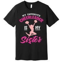 My Favorite Cheerleader Is My Sister Cute Family Honor Premium T-Shirt