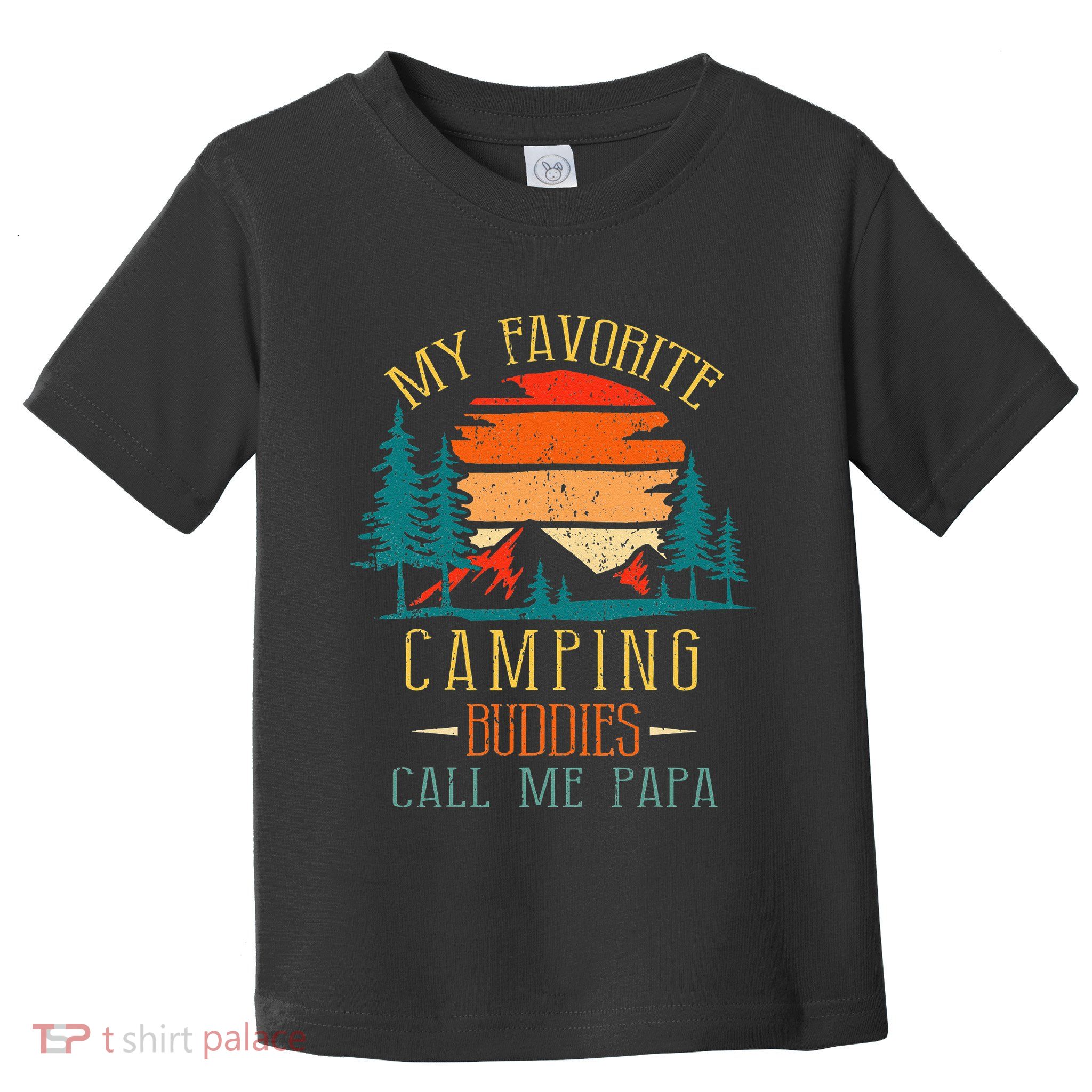 My Favorite Camping Buddies Call Me Papa Funny Family Father Toddler T-Shirt
