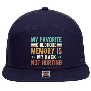 My Favorite Childhood Memory Is My Back Not Hurting 7 Panel Mesh Trucker Snapback Hat