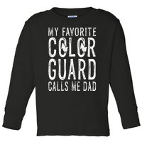 My Favorite Color Guard Calls Me Dad Color Guard Dad Toddler Long Sleeve Shirt