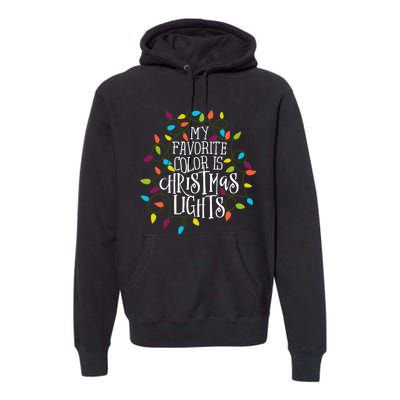 My Favorite Color Is Christmas Lights Gift Premium Hoodie